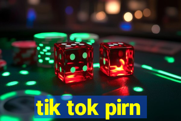 tik tok pirn